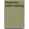 Negreros / Slave-Trading door Alberto Vazquez-Figueroa