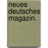 Neues deutsches Magazin.