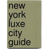 New York Luxe City Guide door Luxe City Guides