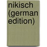 Nikisch (German Edition) by Arthur Dette
