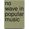 No Wave in Popular Music by Vladimir Machan