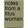 Notes from a Titus Woman door Mrs Mo Mydlo