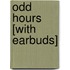 Odd Hours [With Earbuds]