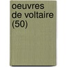 Oeuvres de Voltaire (50) by Voltaire