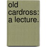 Old Cardross: a lecture. by David Scot Murray
