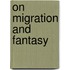 On Migration and Fantasy