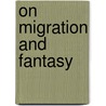 On Migration and Fantasy by Szilvia Simai