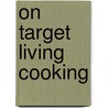 On Target Living Cooking door Chris Johnson