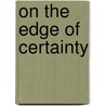 On The Edge Of Certainty door Raymond Tallis