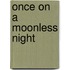 Once On A Moonless Night