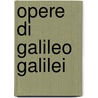 Opere Di Galileo Galilei door Libri Gruppo