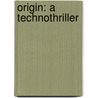 Origin: A Technothriller door J.A. Konrath