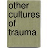 Other Cultures of Trauma door Sophie Croisy