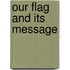 Our Flag and Its Message