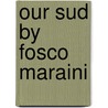 Our Sud by Fosco Maraini door Toni Maraini
