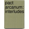 Pact Arcanum: Interludes door Arshad Ahsanuddin