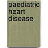 Paediatric Heart Disease door Michael Gatzoulis