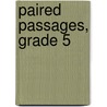 Paired Passages, Grade 5 by Ruth Foster
