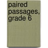 Paired Passages, Grade 6 door Ruth Foster