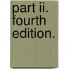 Part Ii. Fourth Edition. door Onbekend