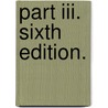 Part Iii. Sixth Edition. door Onbekend