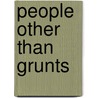 People Other Than Grunts door Myles C. Page