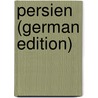 Persien (German Edition) door E. Polak Jakob