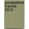 Perspektive Trainee 2013 by Christian Lippl