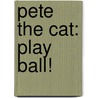 Pete the Cat: Play Ball! door James Dean