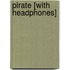 Pirate [With Headphones]