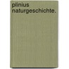 Plinius Naturgeschichte. door Gaius Plinius Secundus