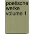 Poetische Werke Volume 1