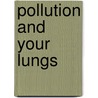 Pollution and Your Lungs door Daniel E. Harmon