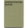 Polytechnisches Journal. by Polytechnische Gesellschaft Berlin