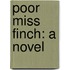 Poor Miss Finch: a Novel