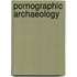 Pornographic Archaeology