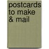 Postcards to Make & Mail