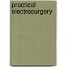 Practical Electrosurgery door Sean Dufey