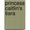 Princess Caitlin's Tiara door Kim Messinger