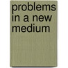 Problems in a New Medium door Catherine C. Fraser