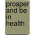 Prosper and Be in Health