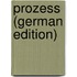 Prozess (German Edition)