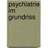 Psychiatrie Im Grundriss door J. Glatzel