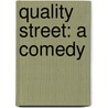Quality Street: A Comedy by James Matthew Barrie
