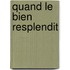 Quand le bien resplendit