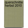 Querschnitte Herbst 2010 door Wolfgang Ing. Bader