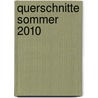 Querschnitte Sommer 2010 by Wolfgang Ing. Bader
