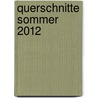Querschnitte Sommer 2012 by Wolfgang Ing. Bader