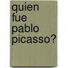 Quien Fue Pablo Picasso? door True Kelley
