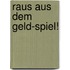 Raus aus dem Geld-Spiel!